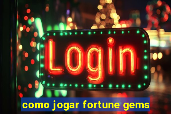 como jogar fortune gems